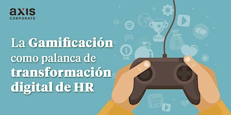 Imagen principal de “La Gamificación como palanca de transformación digital de HR”