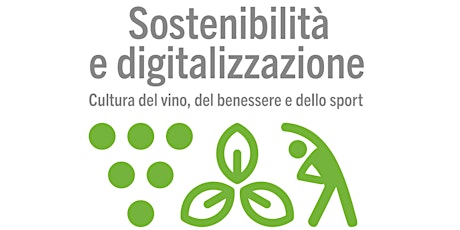 Immagine principale di Sostenibilità & Digitalizzazione - Territorio, stile di vita, vino e sport 