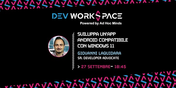 Sviluppa un'app Android compatibile con Windows 11・Dev WorkSpace Meetup