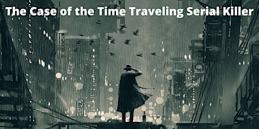 World Premiere Movie: The Case of the Time Traveling Serial Killer