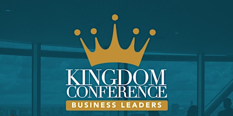 Kingdom Conference - Business Leaders