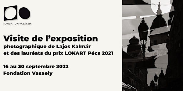 Visite de l'exposition photographique  Lokart - Lajos Kalmar - Réservation