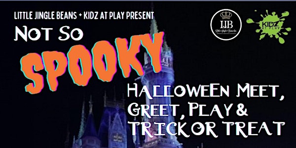 Not So Spooky: Halloween  Meet, Greet, Play & TRICK OR TREAT