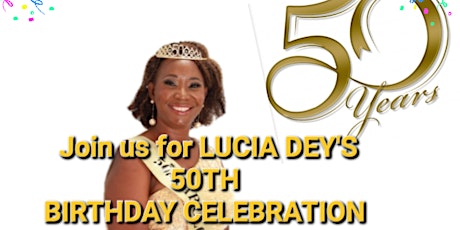 JOIN US FOR LUCIA DEY'S 50TH BIRTHDAY CELEBRATION