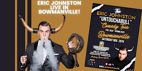 The Eric Johnston “UntouchaBULL” Comedy Tour LIVE in Bowmanville!