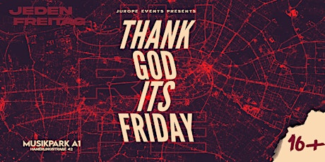 Image principale de THANK GOD IT´S FRIDAY by JUROPE Events 16+