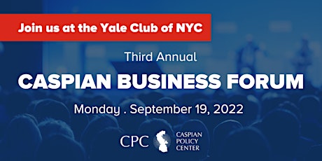 Third Annual Caspian Business Forum New York primary image