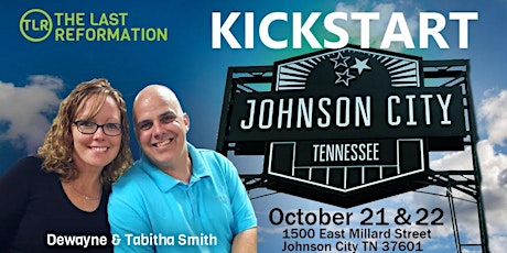 TLR KICKSTART - Oct 21st & 22nd -Johnson City, TN w/Dewayne & Tabitha Smith