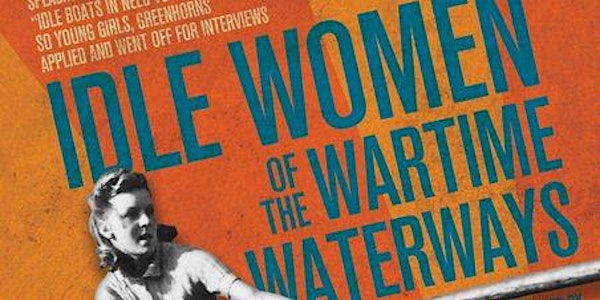 Idle Women of the Wartime Waterways: Wolvercote