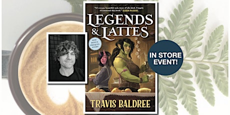 Legends and Lattes Book Reading and Signing with Travis Baldree