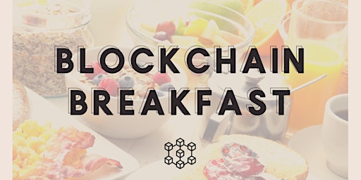 Blockchain Breakfast, Sponsored by Comcast NBCUniversal LIFT Labs