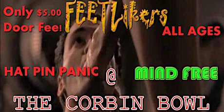 FEETLikers, Hat Pin Panic, MindFree @ The Corbin Bowl