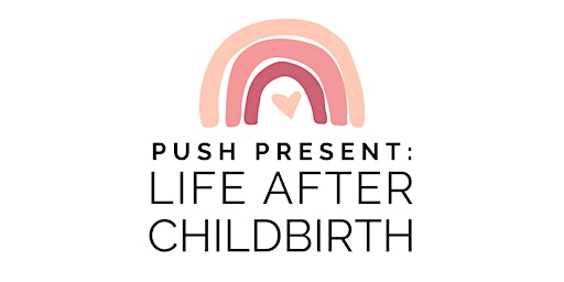Push Present: Life After Childbirth