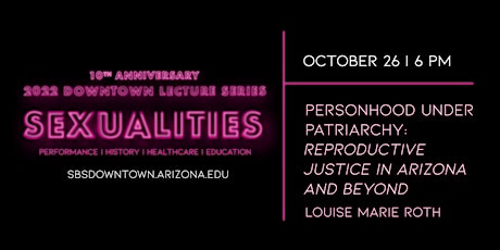 PERSONHOOD UNDER PATRIARCHY: Reproductive Justice in Arizona and Beyond