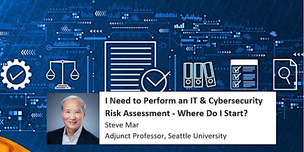 I Need To Perform An IT & Cybersecurity Risk Assessment - Where Do I Start?
