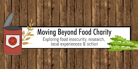 Moving Beyond Food Charity - Exploring food insecurity, research, local experience & action primary image