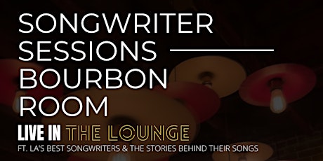 Songwriter Sessions at The Bourbon Room Hollywood FREE RSVP