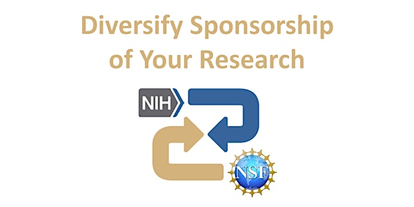 Diversify sponsorship of your research: NIH → NSF