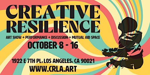 CREATIVE RESILIENCE: ART SHOW + PERFORMANCE + DISCUSSION + MUTUAL AID SPACE
