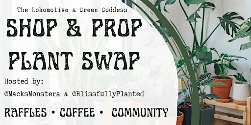 Shop & Prop Plant Swap