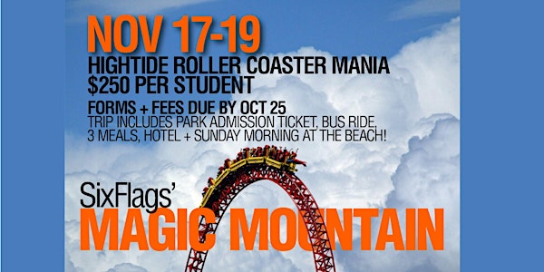 HIGHTIDE NOVEMBER 17-19 MAGIC MOUNTAIN TRIP REGISTRATION PERIOD