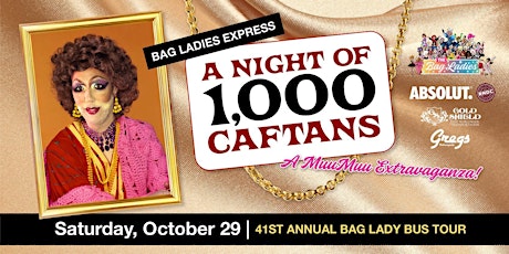 41st Annual Bag Lady Bus Tour "Bag Ladies Express a Night of 1,000 Caftans"