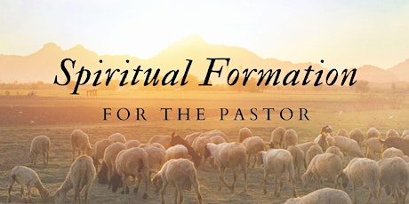 Spiritual Formation for the Pastor
