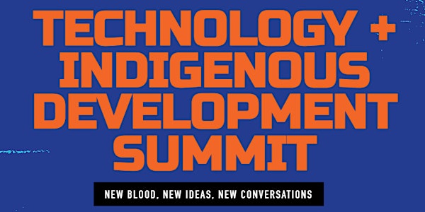 Technology and Indigenous Development Summit