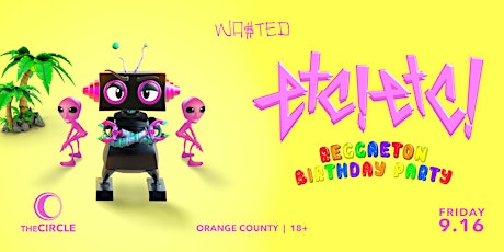 Orange County: ETC!ETC! Birthday Party + Friends @ The Circle OC [18 +]