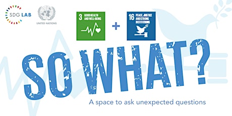 SDG "So What" Series: Healthy Lives + Peaceful and Inclusive Societies  primary image
