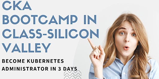 CKA Bootcamp in Silicon Valley primary image