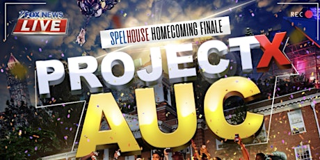 PROJECT X AUC - SPELHOUSE HOMECOMING FINALE