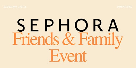 Sephora Friends and Family Event!