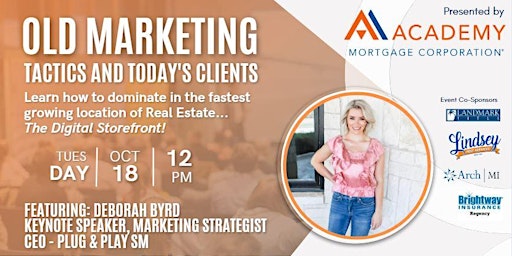Old Marketing Tactics and Today's Clients - Presented by Academy Mortgage