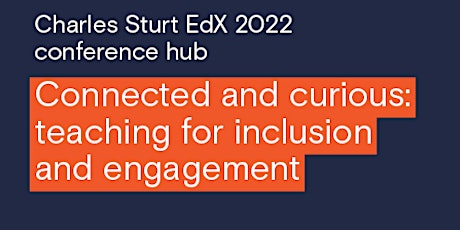 CSEdX 2022 - Connected and Curious: teaching for inclusion and engagement