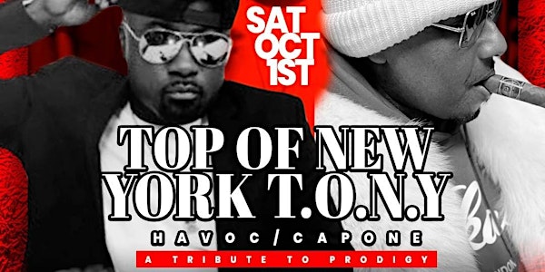 **Top Of New York** T.O.N.Y. Saturday Night!! **A Tribute to Prodigy**