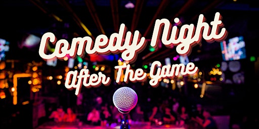 Primaire afbeelding van Open Mic Mondays - “Comedy Night After The Game”