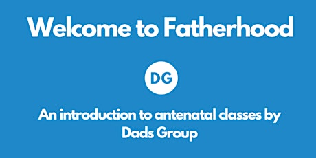 Welcome To Fatherhood by Dads Group