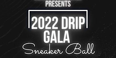 2022 Drip Gala Sneaker Ball