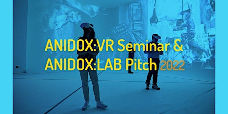 ANIDOX:VR Seminar  & LAB Pitch 2022