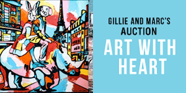 Gillie and Marc's ART WITH HEART Auction - receive over $500 of FREE art!