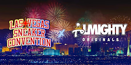 Las Vegas Sneaker Convention Presented by Almighty Originals