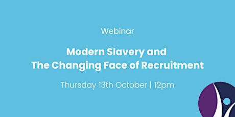 Modern Slavery and The Changing Face of Recruitment