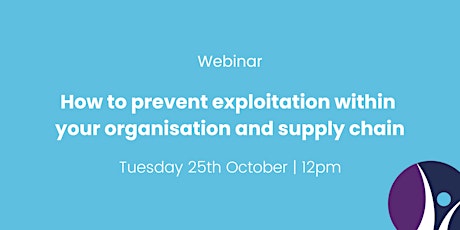 How to prevent exploitation within your organisation and supply chain