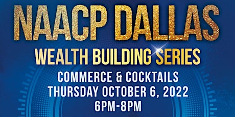 NAACP  Dallas  Wealth Building Series-Commerce & Cocktails