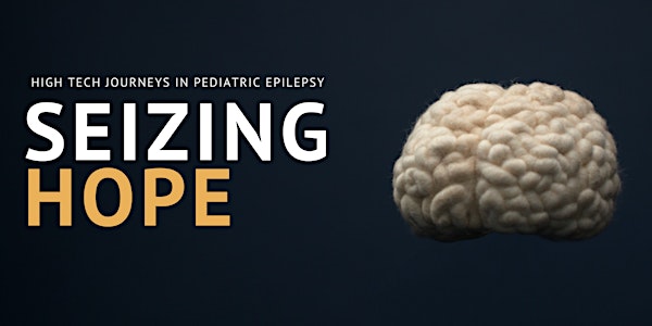 POSTPONED: Seizing Hope: High Tech Journeys in Pediatric Epilepsy