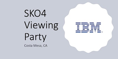 IBM SKO4 Viewing Party: Costa Mesa, CA (IBM'er)