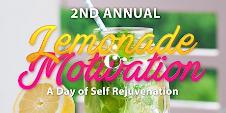 2nd Annual LEMONADE & MOTIVATION: Self Rejuvenation Empowerment primary image