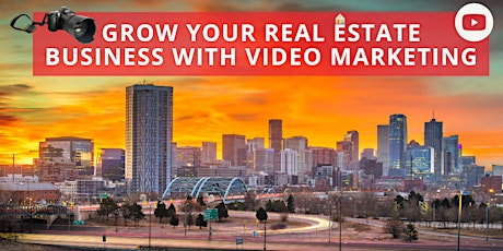 Grow Your Real Estate Business with Video Marketing