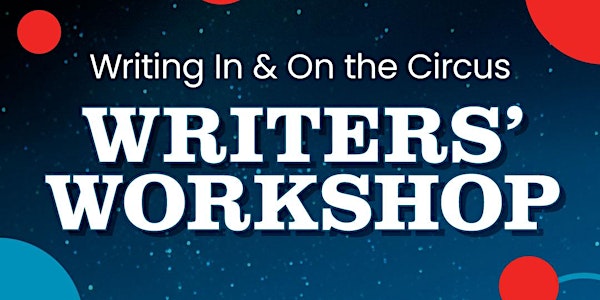 “Writing On and In the Circus” workshop with Kim Campbell